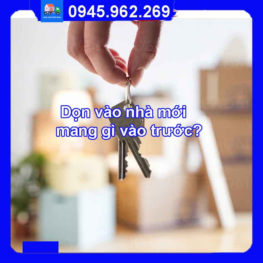 Dọn vào nhà mới mang gì vào trước
